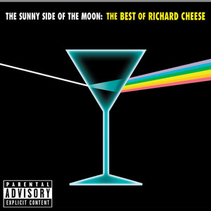 The Sunny Side of the Moon: The Best of Richard Cheese (Explicit Version)