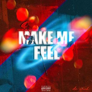 Make Me Feel (Explicit)