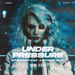 Under Pressure Stonebridge Anthem Mix