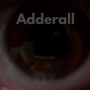 Adderall (Explicit)