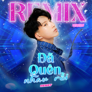 Đã Quên Nhau Rồi (Remix Version)