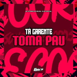 Tá Carente Toma Pau (Explicit)