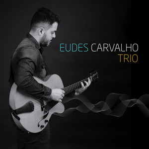 Eudes Carvalho Trio (Instrumental)