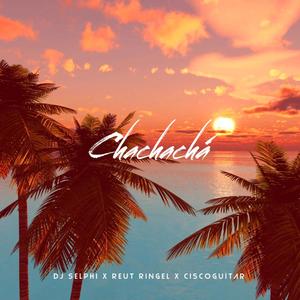 Chachachá (feat. Reut Ringel & Ciscoguitar) [Bachata Version]