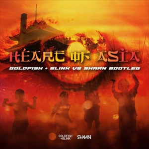 Heart of Asia (Goldfish & Blink vs Shaan Bootleg)