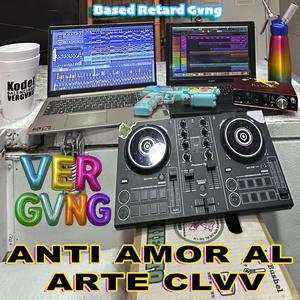 AntiAmorAlArteClub, VERGVNG, BasedRetardGvng (Explicit)