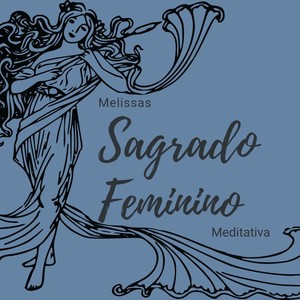 Sagrado Feminino(Meditativa)[feat. Mônica Fonseca, Isabel Fonseca, Renata Lyra, Sandra Krauspenhar & Vidya Moreira]
