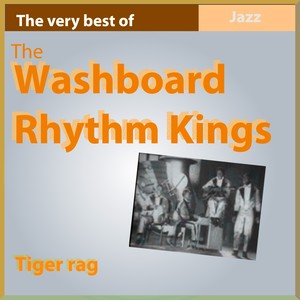 The Very Best of the Washboard Rhythm Kings: Tiger Rag