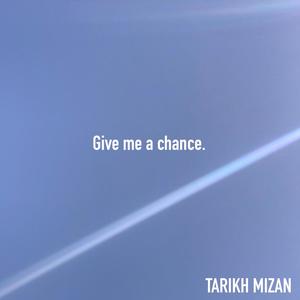 Give me a chance