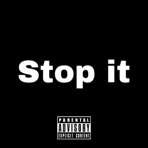 Stop It (Explicit)