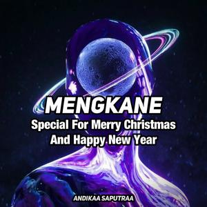 Mengkane (Special For Merry Christmas And Happy New Year)