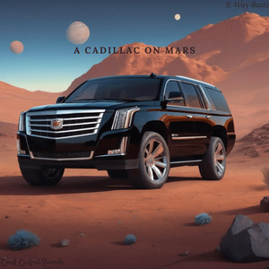 A Cadillac On Mars (Explicit)