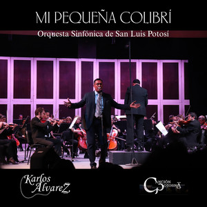 Mi Pequeña Colibrí (Canción Potosina Sinfónico) (Primera Edición)