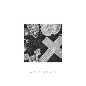 My Disease (Explicit)