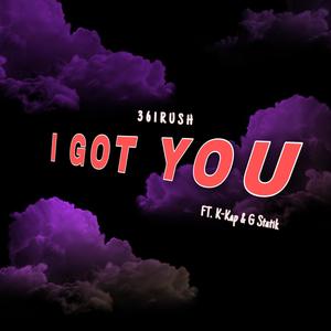 I Got You (feat. K-Kap & G Statik) (Explicit)