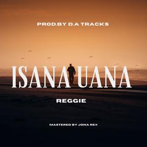 Isana Uana (feat. Reggie)