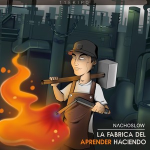 La Fábrica del Aprender Haciendo (Explicit)