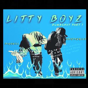 Litty Boyz Dumbshxt Part 1 (feat. BiggWill) [Explicit]