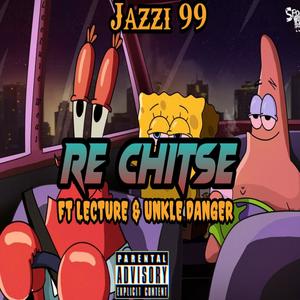 Re Chitse (feat. Jazzi 99 & Unkel Danger) (Explicit)