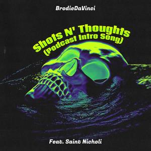 Shots N' Thoughts (feat. Saint Nicholi) [Podcast Intro Song] [Explicit]