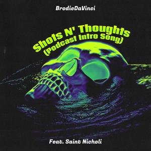 Shots N' Thoughts (feat. Saint Nicholi) (Podcast Intro Song) (Explicit)