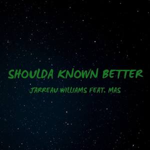 Shoulda Known Better