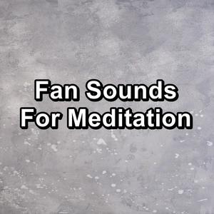 Fan Sounds For Meditation