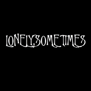 Lonely, Sometimes