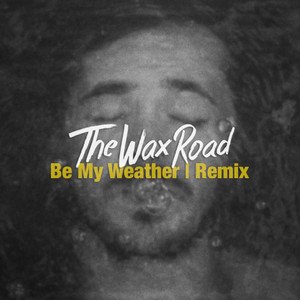 Be My Weather (Remix)