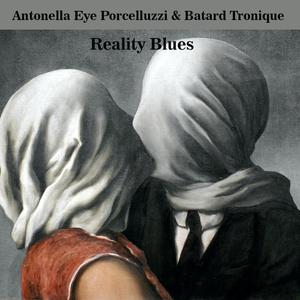 REALITY BLUES (feat. Batard Tronique & Antonella Eye Porcelluzzi)