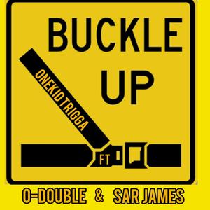 Buckle up(feat. O-Double & SAR James) (Explicit)