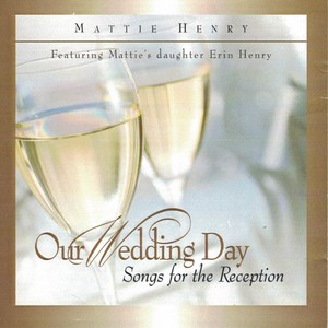 Our Wedding Day Songs for the Reception Featuring Mattie's Daughter Erin Henry