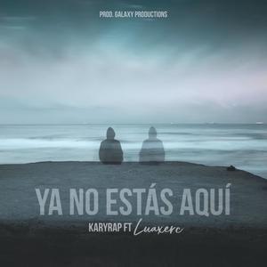 Ya no estás aquí (feat. KaryRap)