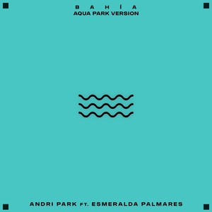 Bahía(Aqua Park Versión)[feat. Esmeralda Palmares]