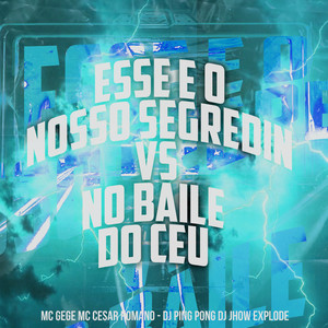 Esse e o Nosso Segredin Vs no Baile do Ceu (Explicit)