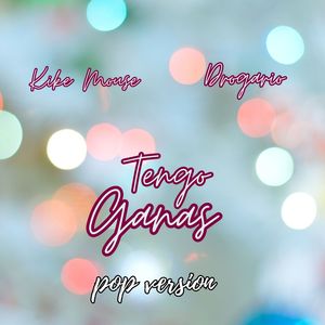 Tengo Ganas (Pop Version) [Explicit]