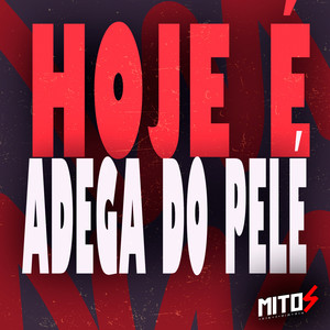 Hoje é Adega Do Pelé (Explicit)