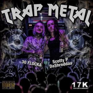TRAP METAL 1.0(feat. 30 Flocka) (Explicit)