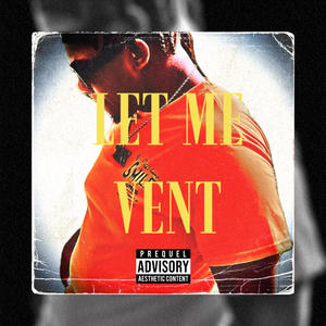 Let Me Vent (Explicit)