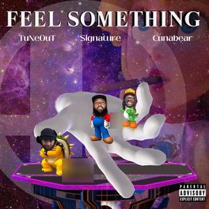 Feel Something (feat. TuNeOuT & CunaBear) (Explicit)