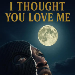 Thought you love me (Explicit)