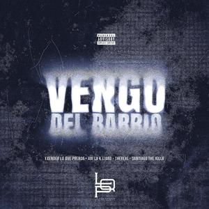 Vengo Del Barrio Exender Lo Que Prende (feat. Abi la k'lidad, TheReal & Santiago The Killa) [Explicit]