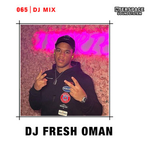 InterSpace 065: Dj Fresh Oman (DJ Mix) [Explicit]