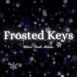 Frosted Keys: Winters Gentle Melodies