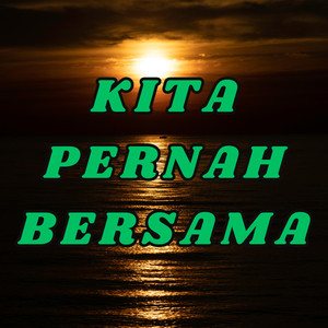kita pernah bersama