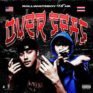 OVER SEAS (feat. HK) [Explicit]