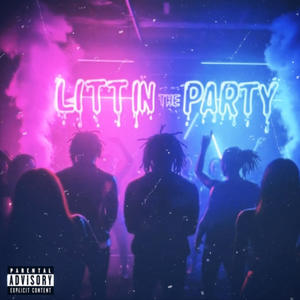 Litt In The Party (Explicit)