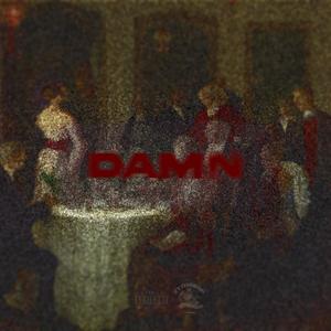 DAMN (feat. King Flo, ZAY, Splish, S Quan, SNL AM, OJ TMD & Huncho TMD) (Explicit)