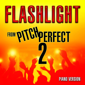 Flashlight (From "Pitch Perfect 2") [Piano Version]