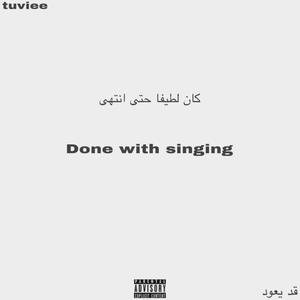 Done with Singing (Explicit)